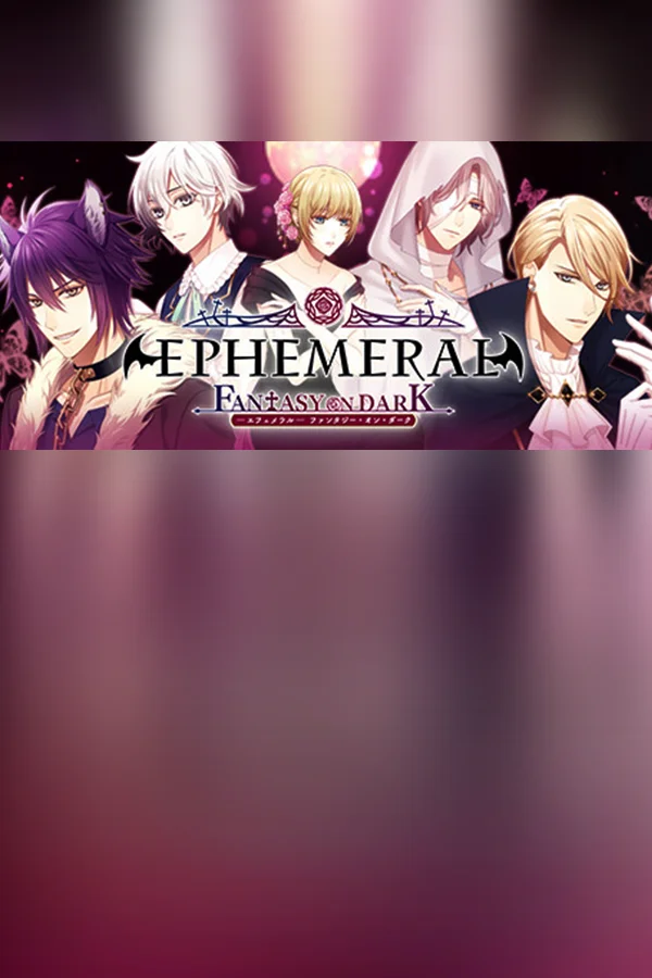 EPHEMERAL -FANTASY ON DARK-