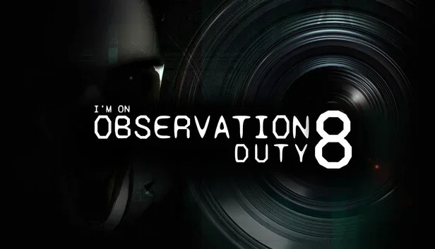 I'm on Observation Duty 8