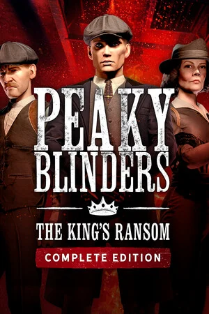 Peaky Blinders: The King's Ransom Complete Edition