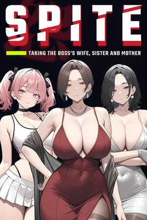 SPITE: Taking the Boss's Wife, Sister and Mother