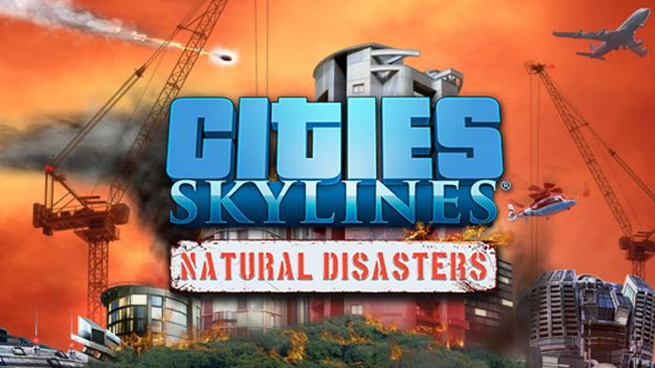 Cities Skylines – Natural Disasters