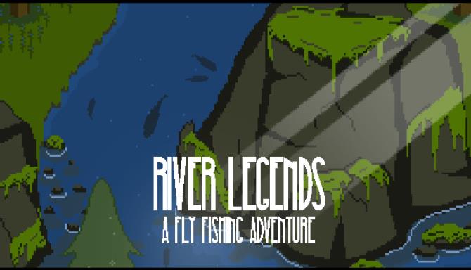 River Legends A Fly Fishing Adventure