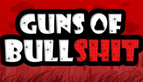 Guns of Bullshit free