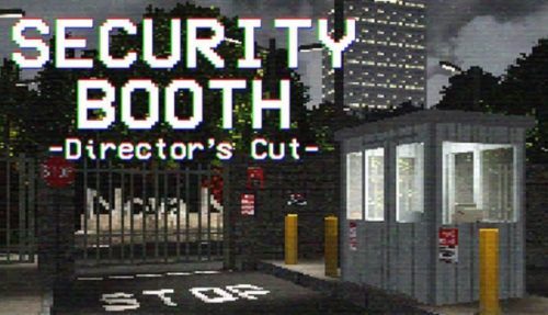 Security Booth Directors Cut Free
