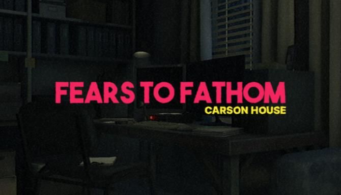 Fears to Fathom Carson House Free